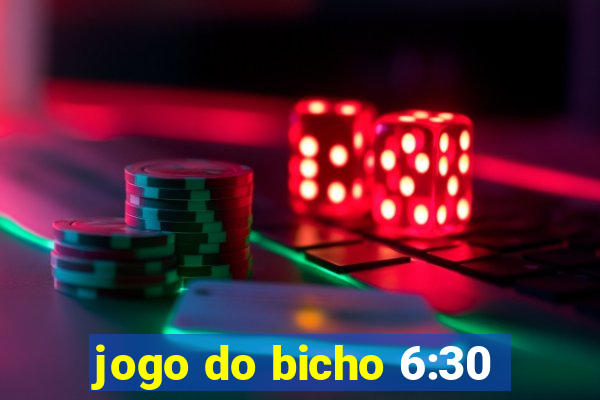 jogo do bicho 6:30